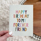 "Happy Birthday To My Forever Friend" Greeting Card